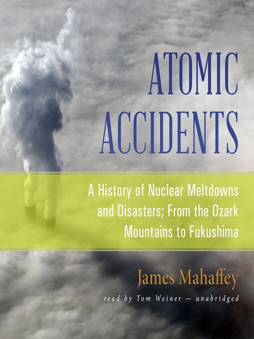 Title details for Atomic Accidents by James Mahaffey - Available